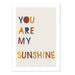 You are my sunshine Art Print - MJ Design Studio